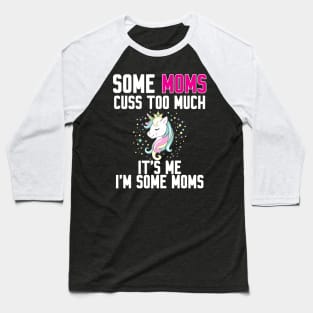 Some Moms cuss too much Baseball T-Shirt